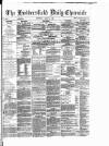 Huddersfield Daily Chronicle Wednesday 16 August 1882 Page 1