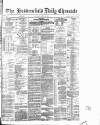 Huddersfield Daily Chronicle Thursday 30 April 1885 Page 1