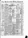 Huddersfield Daily Chronicle Friday 05 June 1885 Page 1