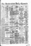 Huddersfield Daily Chronicle Tuesday 16 March 1886 Page 1