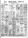 Huddersfield Daily Chronicle Saturday 20 March 1886 Page 1