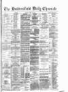 Huddersfield Daily Chronicle Thursday 29 April 1886 Page 1