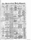 Huddersfield Daily Chronicle Friday 14 May 1886 Page 1