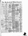 Huddersfield Daily Chronicle Friday 25 June 1886 Page 1