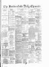 Huddersfield Daily Chronicle Wednesday 15 February 1888 Page 1