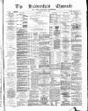 Huddersfield Daily Chronicle Saturday 09 March 1889 Page 1