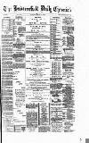 Huddersfield Daily Chronicle Thursday 10 March 1898 Page 1