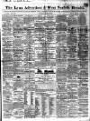 Lynn Advertiser Saturday 28 April 1855 Page 1