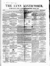 Lynn Advertiser Saturday 22 April 1865 Page 1