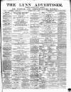 Lynn Advertiser Saturday 06 May 1882 Page 1