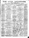 Lynn Advertiser Saturday 20 May 1882 Page 1