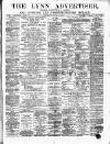 Lynn Advertiser Saturday 17 June 1882 Page 1
