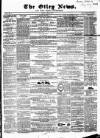 Otley News and West Riding Advertiser Friday 12 April 1867 Page 1