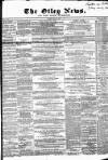 Otley News and West Riding Advertiser Friday 10 May 1867 Page 1