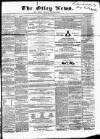 Otley News and West Riding Advertiser Friday 12 July 1867 Page 1