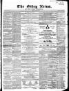 Otley News and West Riding Advertiser Friday 16 August 1867 Page 1