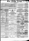 Otley News and West Riding Advertiser Friday 08 November 1867 Page 1