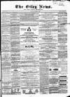 Otley News and West Riding Advertiser Friday 15 November 1867 Page 1