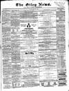 Otley News and West Riding Advertiser Friday 10 January 1868 Page 1