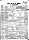 Otley News and West Riding Advertiser Friday 17 January 1868 Page 1