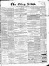 Otley News and West Riding Advertiser Friday 10 April 1868 Page 1