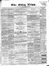 Otley News and West Riding Advertiser Friday 17 April 1868 Page 1