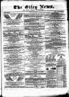 Otley News and West Riding Advertiser Friday 15 July 1870 Page 1