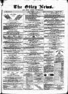 Otley News and West Riding Advertiser Friday 17 February 1871 Page 1