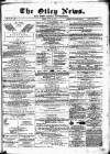 Otley News and West Riding Advertiser Friday 21 July 1871 Page 1