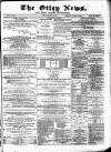 Otley News and West Riding Advertiser Friday 17 January 1873 Page 1
