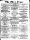 Otley News and West Riding Advertiser Friday 25 February 1876 Page 1