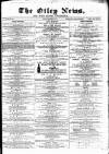 Otley News and West Riding Advertiser Friday 16 March 1877 Page 1