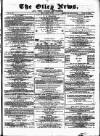 Otley News and West Riding Advertiser Friday 16 August 1878 Page 1
