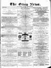 Otley News and West Riding Advertiser Friday 20 February 1880 Page 1