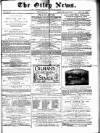Otley News and West Riding Advertiser Friday 21 May 1880 Page 1