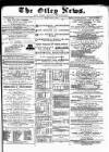 Otley News and West Riding Advertiser Friday 03 August 1883 Page 1