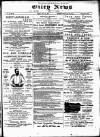 Otley News and West Riding Advertiser Friday 18 July 1890 Page 1
