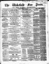 Wakefield Free Press Saturday 16 February 1861 Page 1