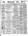 Wakefield Free Press Saturday 16 March 1861 Page 1