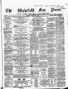 Wakefield Free Press Saturday 13 April 1861 Page 1