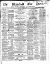 Wakefield Free Press Saturday 27 April 1861 Page 1