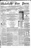 Wakefield Free Press Saturday 09 May 1863 Page 1