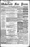Wakefield Free Press Saturday 16 April 1864 Page 1