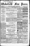 Wakefield Free Press Saturday 23 April 1864 Page 1