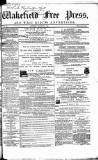 Wakefield Free Press Saturday 23 March 1867 Page 1