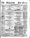 Wakefield Free Press Saturday 10 June 1871 Page 1
