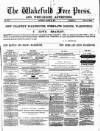 Wakefield Free Press Saturday 16 March 1872 Page 1