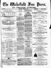 Wakefield Free Press Saturday 01 February 1873 Page 1
