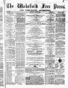 Wakefield Free Press Saturday 28 June 1873 Page 1