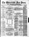 Wakefield Free Press Saturday 03 March 1877 Page 1